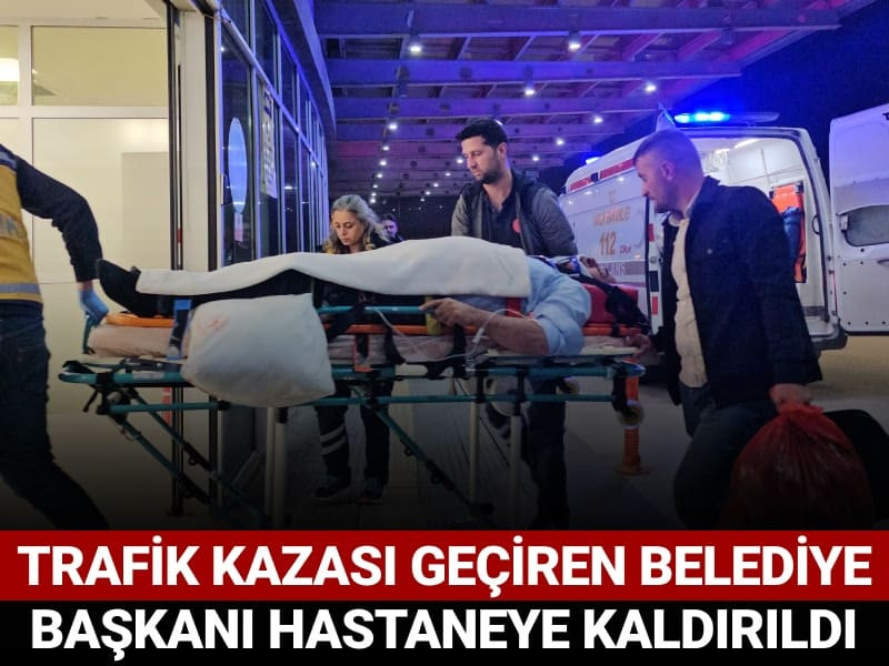 Belediye başkanı trafik kazasında yaralandı