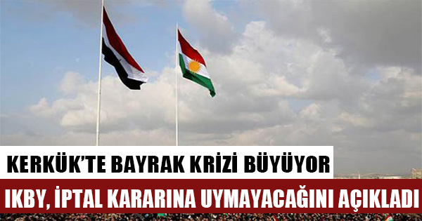 IKBY, Kerkük'te Kürt bayrağının asılmasına verilen iptal kararına uymayacağını açıkladı
