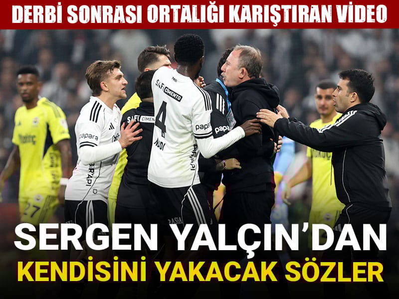 Sergen Yalçın'dan kendini yakacak sözler: Derbi sonrası ortalığı karıştıran video