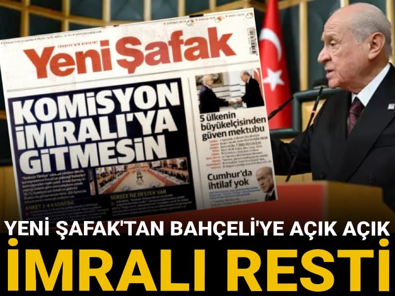 Yeni Şafak'tan Bahçeli'ye açık açık İmralı resti! "Komisyon İmralı'ya gitmesin"