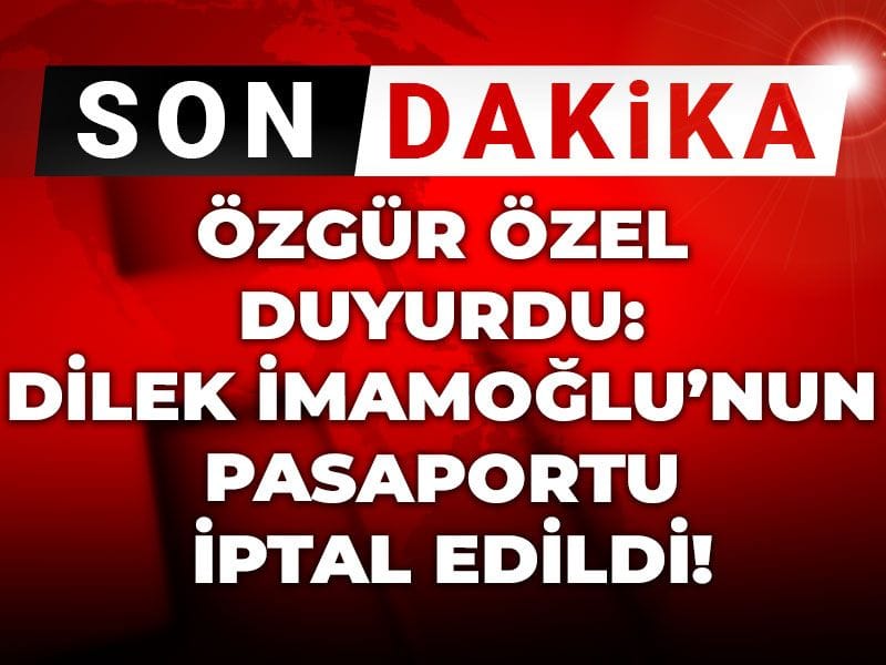 Son dakika | Dilek İmamoğlu'nun pasaportu iptal edildi