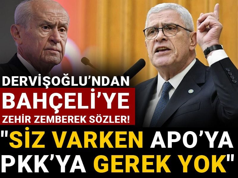 Dervişoğlu’ndan Bahçeli’ye zehir zemberek sözler: Siz varken Apo’ya PKK’ya gerek yok