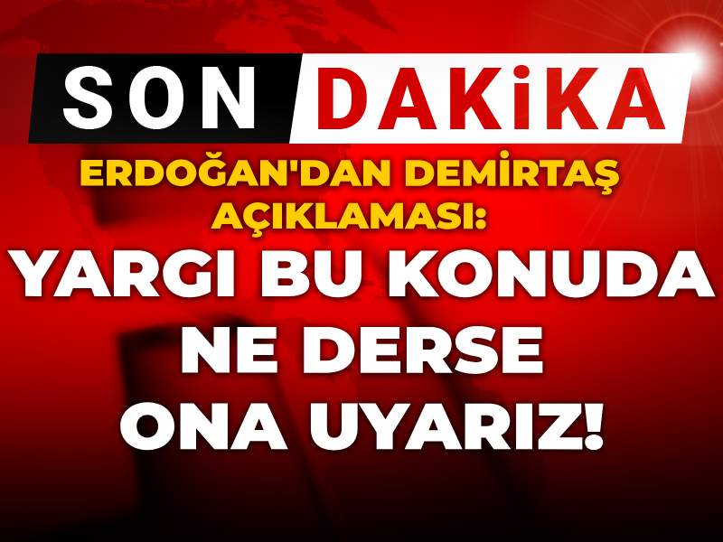 Son dakika | Erdoğan'dan Demirtaş açıklaması: Yargı bu konuda ne derse ona uyarız