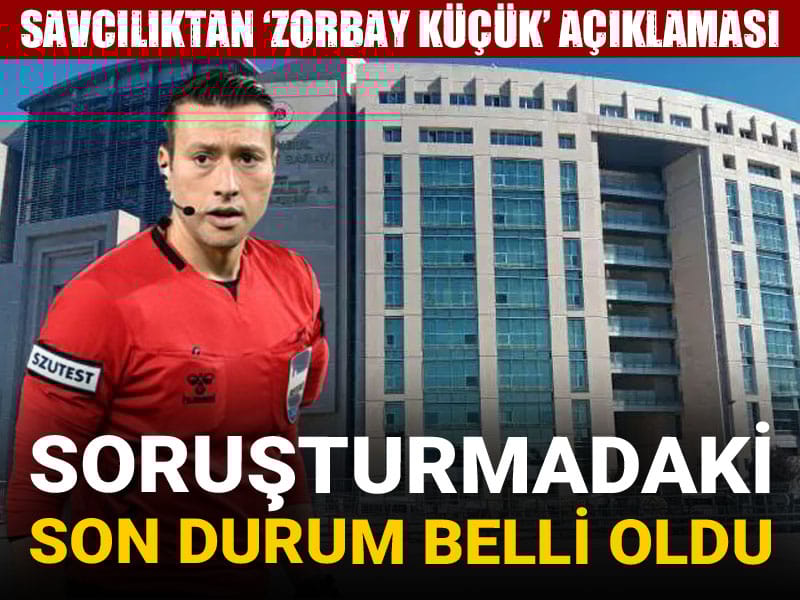 İstanbul Cumhuriyet Başsavcılığı'ndan Zorbay Küçük açıklaması: Soruşturmadaki son durum belli oldu