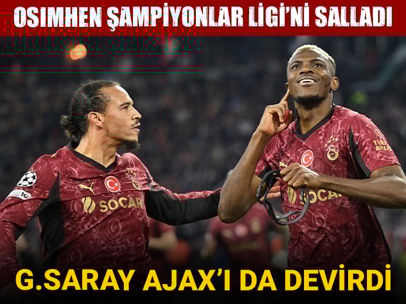 Galatasaray Ajax'ı da devirdi: Osimhen Şampiyonlar Ligi'ni salladı