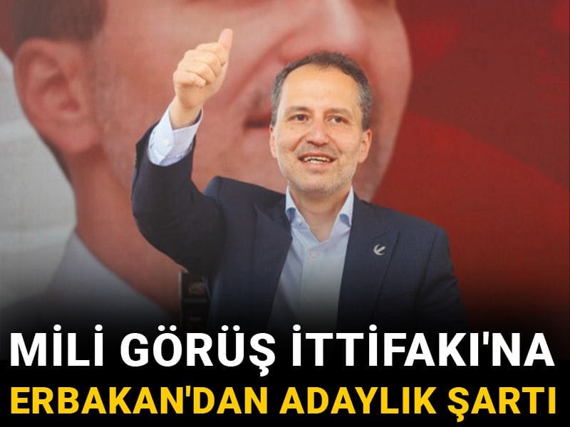 Mili Görüş İttifakı'na Erbakan'dan adaylık şartı