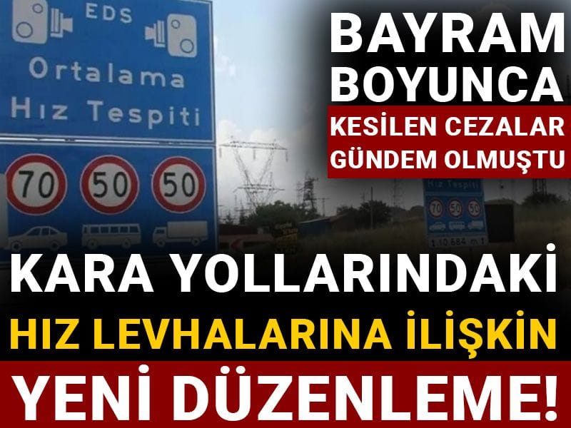 Bayram boyunca kesilen cezalar gündem olmuştu: Kara yollarındaki hız levhalarına ilişkin yeni düzenleme