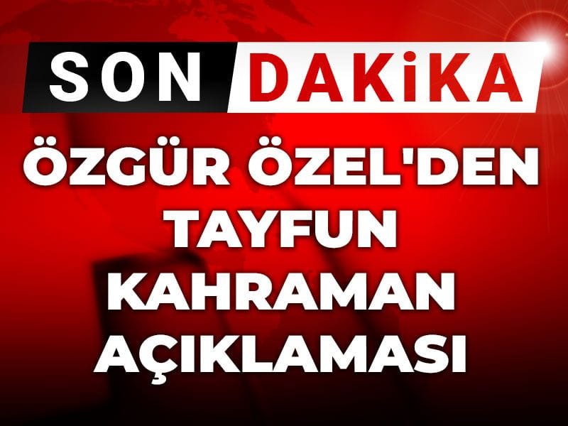 Son dakika | Özgür Özel'den Tayfun Kahraman açıklaması