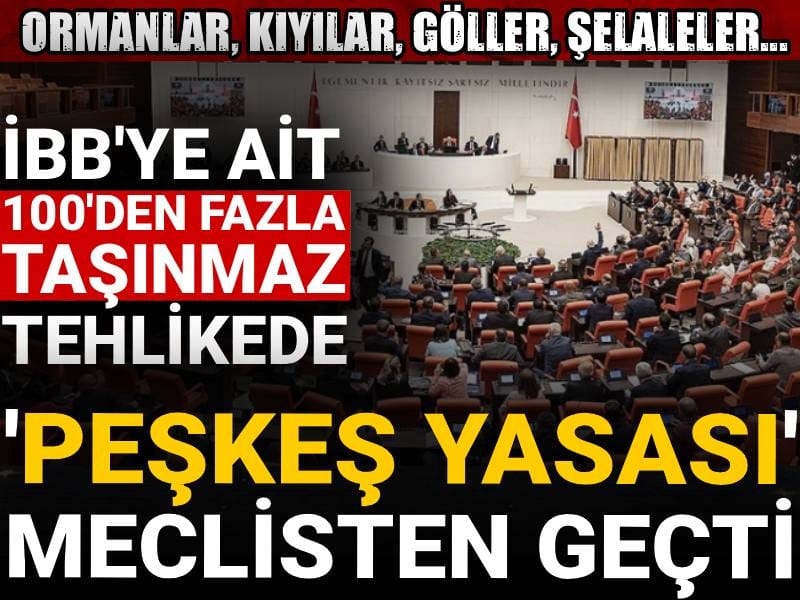 'Peşkeş yasası' meclisten geçti! İBB'ye ait 100'den fazla taşınmaz tehlikede: Kıyılar ve iskeleler özelleştirilecek