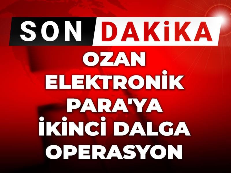 Ozan Elektronik Para'ya operasyon: El koyma ve 11 gözaltı kararı