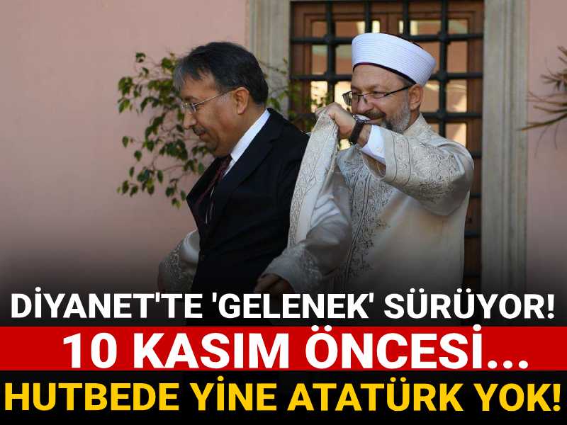 Diyanet İşleri Başkanı Safi Arpaguş, Ali Erbaş'ın geleneğini sürdürüyor! 10 Kasım öncesi hutbede Atatürk yine yok!