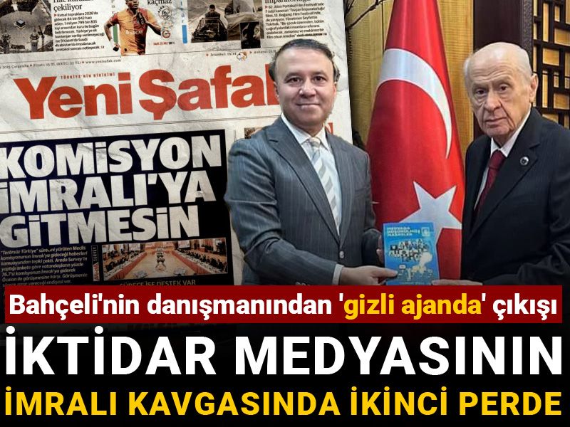 İktidar medyasının İmralı kavgasında ikinci perde: Bahçeli'nin danışmanından 'gizli ajanda' çıkışı
