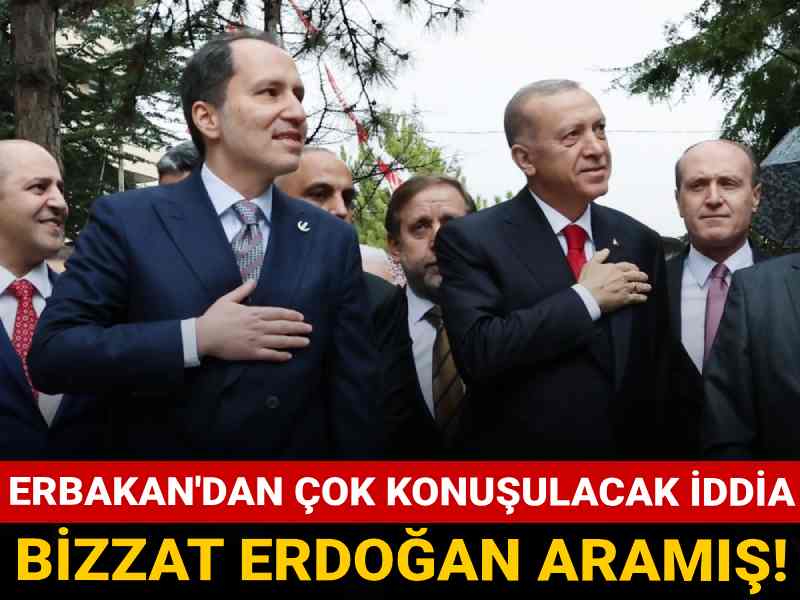 Erbakan'dan çok konuşulacak iddia: Bizzat Erdoğan aramış
