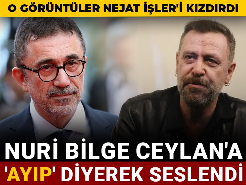 O görüntüler Nejat İşler'i kızdırdı: Nuri Bilge Ceylan'a 'ayıp' diyerek seslendi