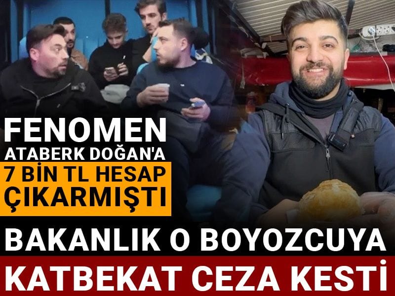 Fenomen Ataberk Doğan'a 7 bin TL hesap çıkarmıştı: Bakanlık o boyozcuya katbekat ceza kesti