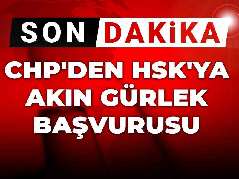 CHP'den HSK'ya Akın Gürlek başvurusu