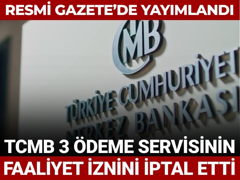 TCMB 3 ödeme servisinin faaliyet iznini iptal etti: Resmî Gazete'de yayımlandı