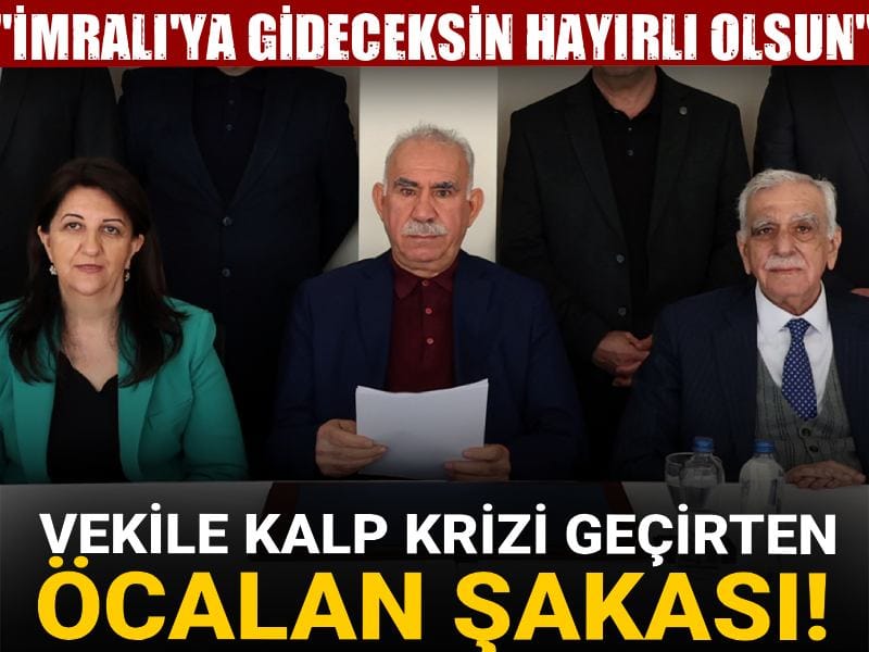 Milletvekiline kalp krizi geçirten Öcalan şakası! "İmralı'ya gideceksin hayırlı olsun"