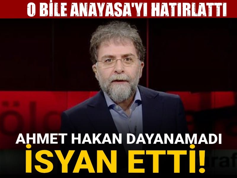 Ahmet Hakan dayanamadı isyan etti! O bile Anayasa'yı hatırlattı