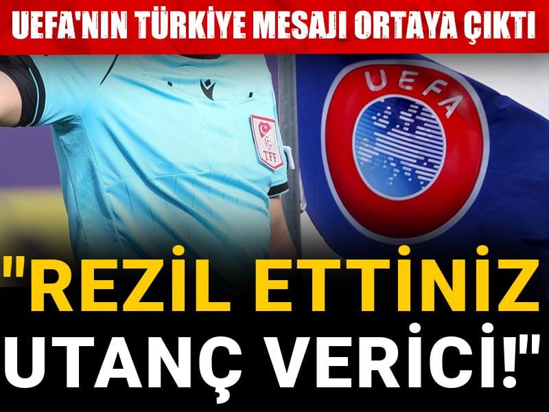 UEFA'nın Türkiye mesajı ortaya çıktı: "Rezil ettiniz utanç verici!"