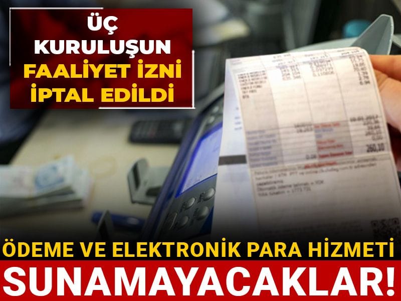 Ödeme ve elektronik para hizmeti sunamayacaklar! Üç kuruluşun faaliyet izni iptal edildi
