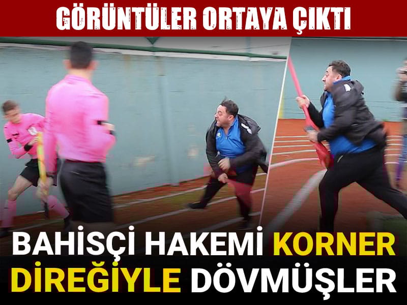 Bahisçi hakemi korner direğiyle dövmüşler: Görüntüler ortaya çıktı