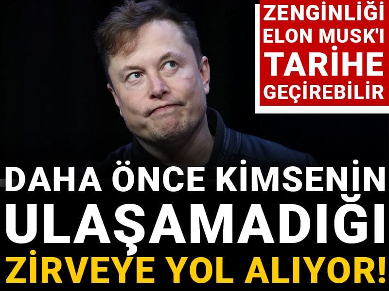 Zenginliği Elon Musk'ı tarihe geçirebilir: Daha önce kimse bu seviyeye gelmemişti