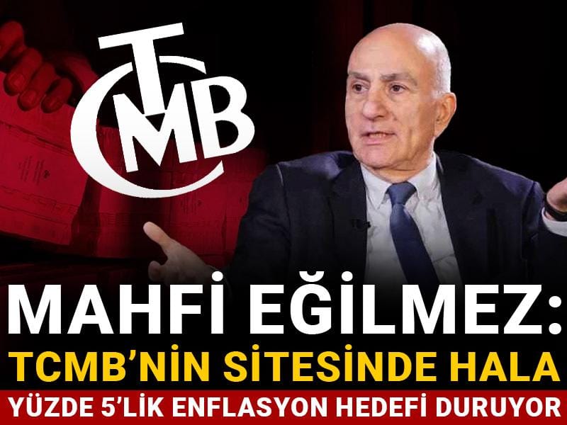 Mahfi Eğilmez: TCMB’nin sitesinde hala yüzde 5’lik enflasyon hedefi duruyor
