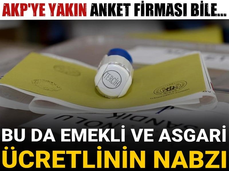 Emekli ve asgari ücretlinin nabzı ölçüldü: AKP'ye yakın anket firması bile...