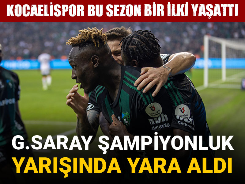 Galatasaray'a şampiyonluk yolunda ağır yara: Kocaelispor bu sezon bir ilki yaşattı