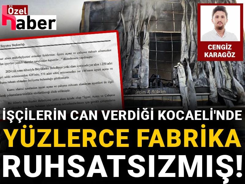 İşçilerin can verdiği Kocaeli'nde yüzlerce fabrika ruhsatsızmış!