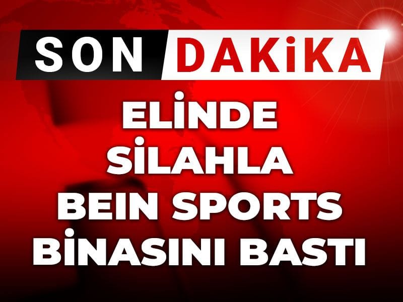 Son dakika | Elinde silahla BeIN Sports binasını bastı