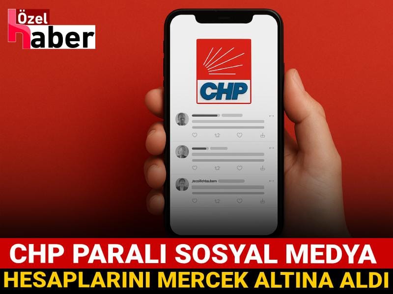 CHP paralı sosyal medya hesaplarını mercek altına aldı