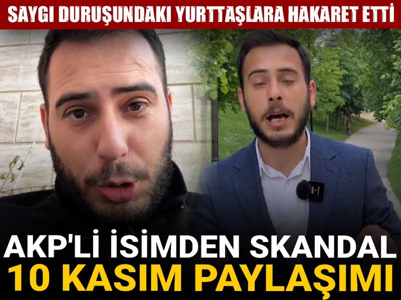 AKP'li isimden skandal 10 Kasım paylaşımı: Saygı duruşundaki yurttaşlara hakaret etti