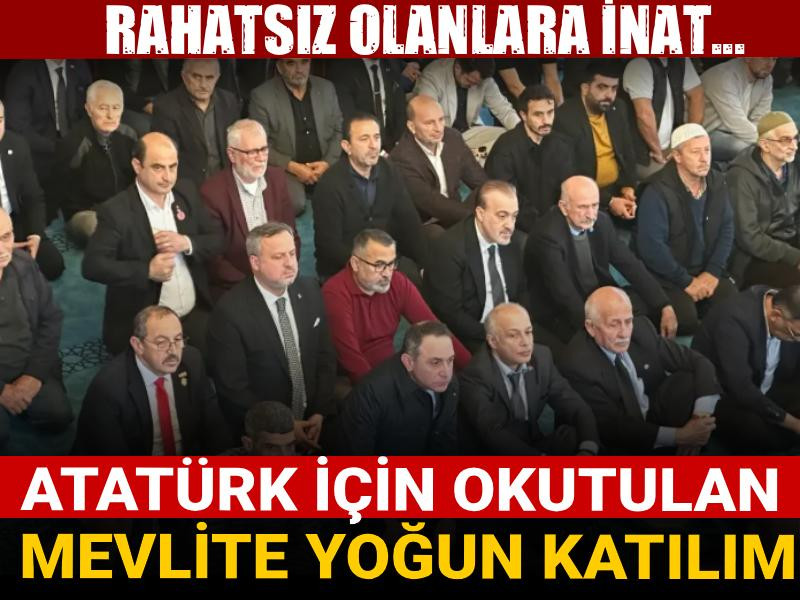 Rahatsız olanlara inat... Atatürk için okutulan mevlite yoğun katılım