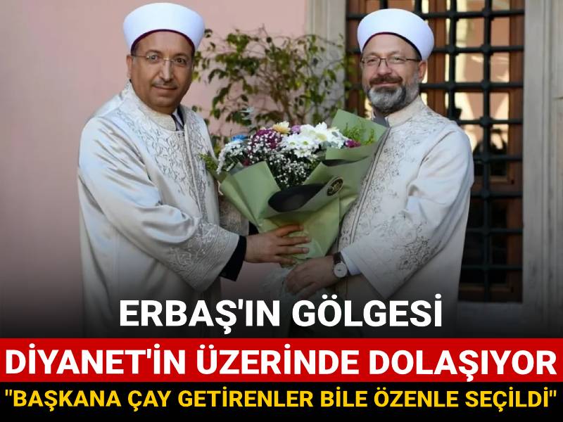 Erbaş'ın gölgesi Diyanet'in üzerinde dolaşıyor: "Başkana çay getirenler bile özenle seçildi"