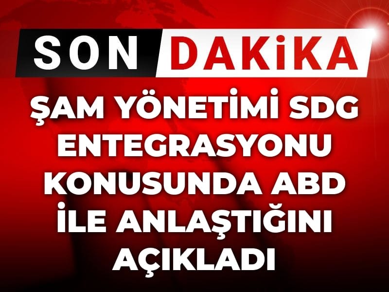 Son Dakika | Şam yönetimi ABD ile SDG entegrasyonu konusunda anlaşıldığını açıkladı