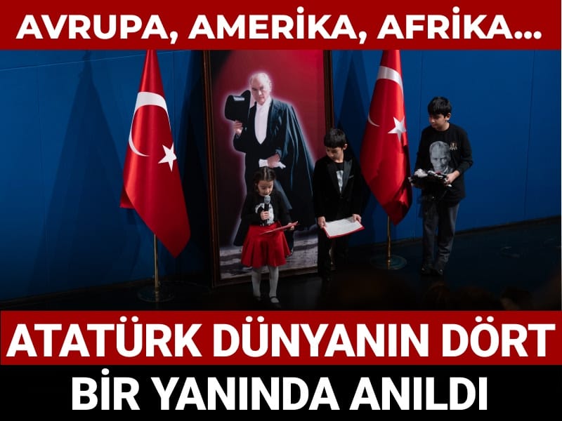 Atatürk dünyanın dört bir yanında anıldı