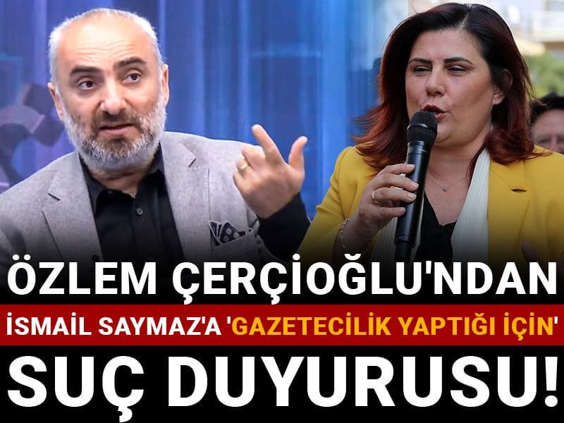 Özlem Çerçioğlu'ndan İsmail Saymaz'a 'gazetecilik yaptığı için' suç duyurusu