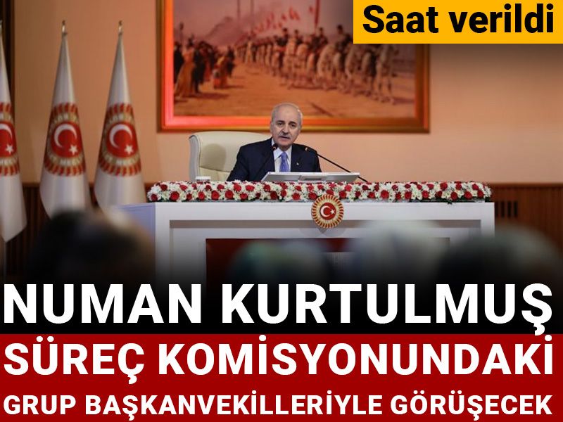 Saat verildi: Numan Kurtulmuş süreç komisyonundaki grup başkanvekilleriyle görüşecek