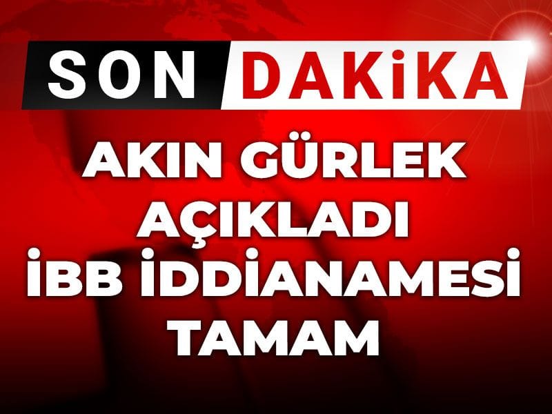 Son dakika.. İBB iddianamesi tamamlandı ! 30 dakika sonra mahkemeye sunulacak
