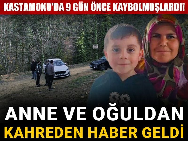 Kastamonu'da 9 gün önce kaybolmuşlardı! Anne ve oğuldan kahreden haber geldi
