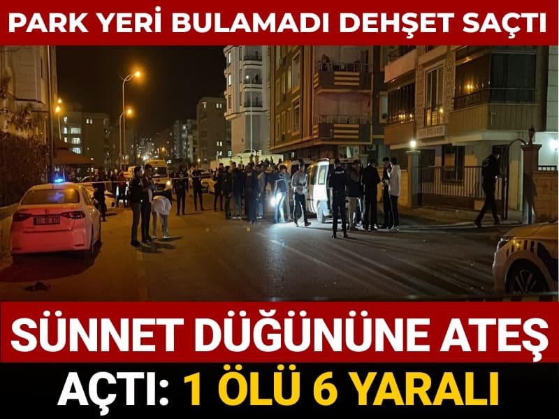 Park yeri bulamadı düğündeki çocuklara ateş açtı: 1 ölü 6 yaralı