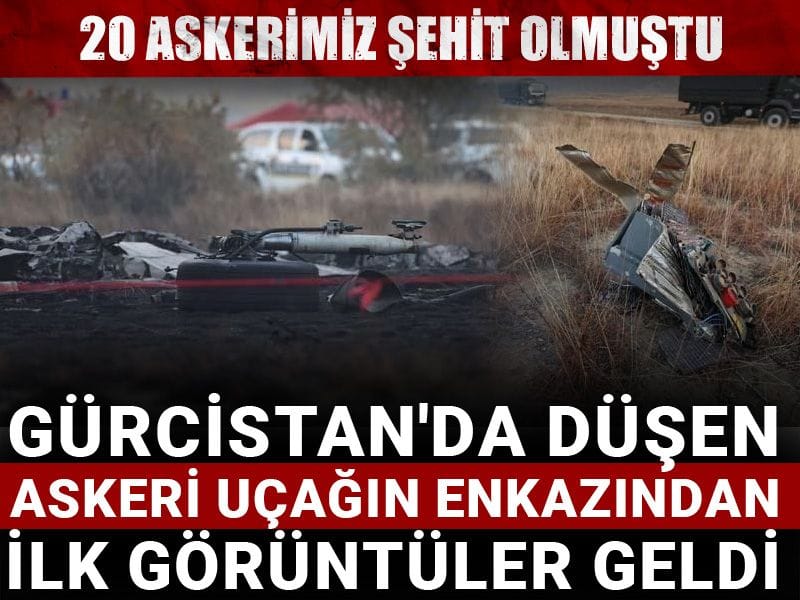 20 askerimiz şehit olmuştu: Gürcistan'da düşen askeri uçağın enkazından ilk görüntüler geldi