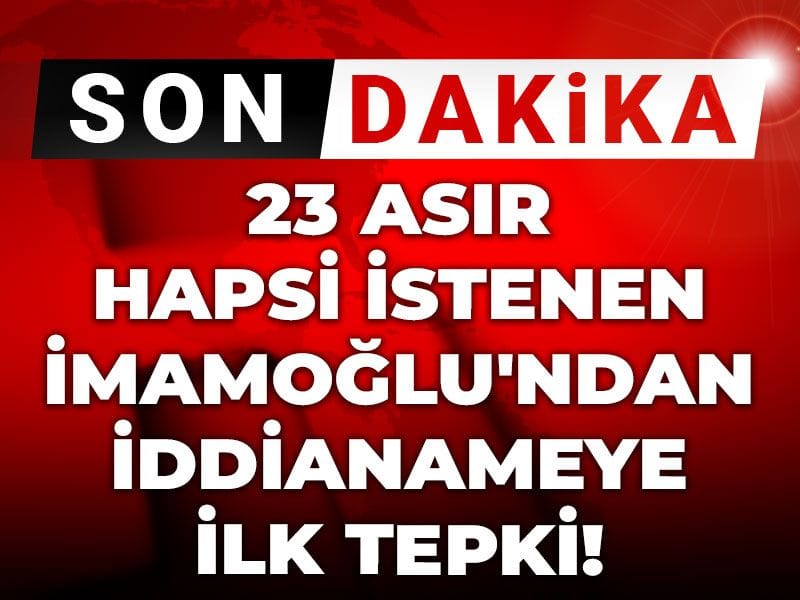 Son dakika | 23 asır hapsi istenen İmamoğlu'ndan iddianameye ilk tepki