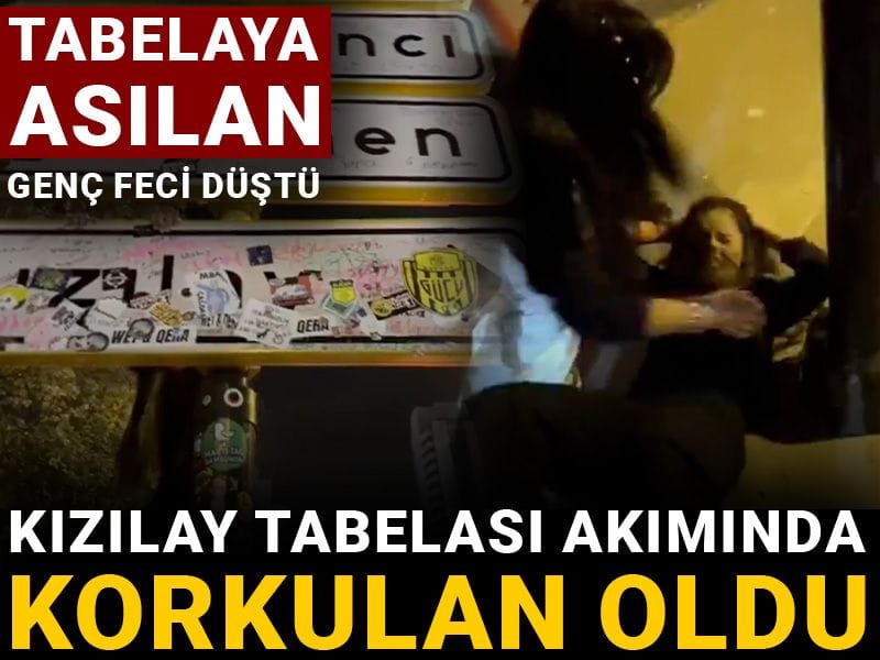 Kızılay tabelası akımında korkulan oldu: Tabelaya asılan genç feci düştü
