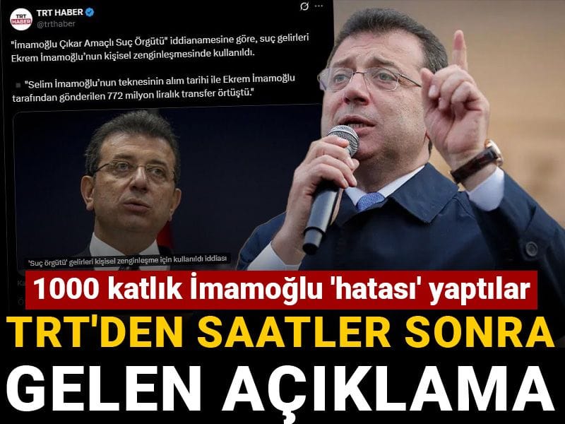 1000 katlık İmamoğlu hatası yaptılar: TRT'den saatler sonra gelen açıklama