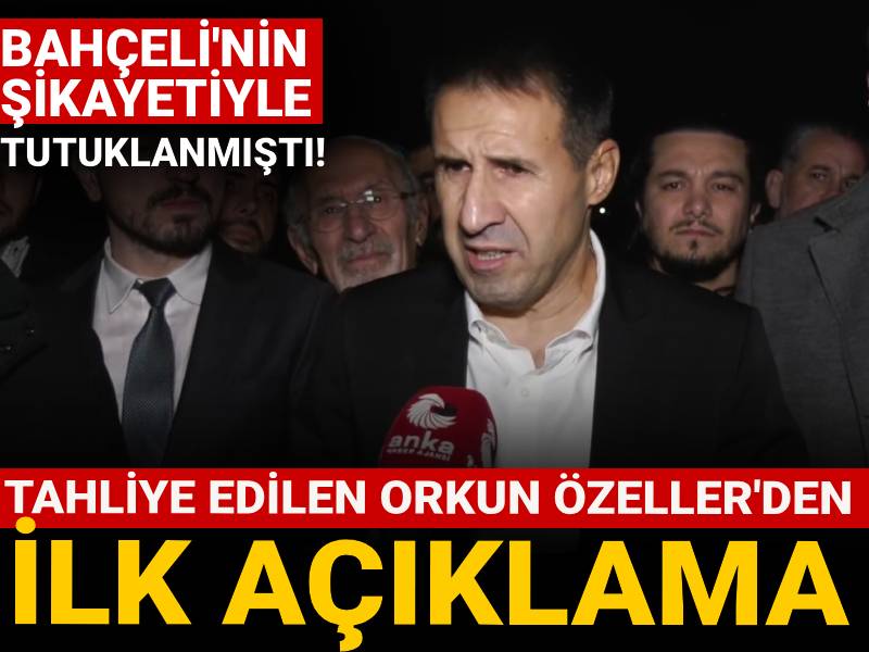 Bahçeli'nin şikayetiyle tutuklanmıştı: Orkun Özeller'den ilk açıklama!