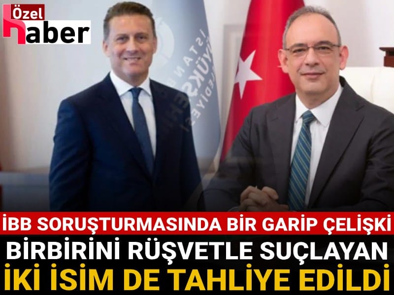 İBB soruşturmasında bir garip çelişki: Birbirlerini rüşvetle suçlayan iki isme de tahliye