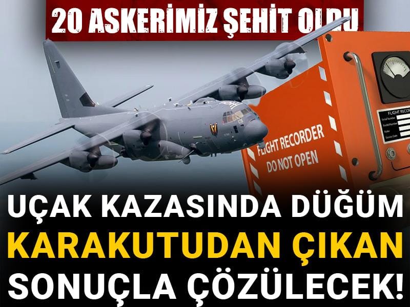 20 askerimiz şehit oldu: Uçak kazasında düğüm karakutudan çıkan sonuçla çözülecek!